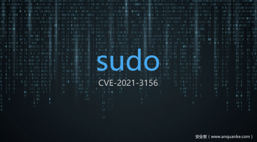 CVE-2021-3156：Sudo 堆缓冲区溢出漏洞通告