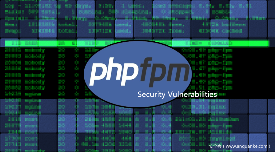 CVE-2019-11043: PHP-FPM在Nginx特定配置下任意代码执行漏洞预警