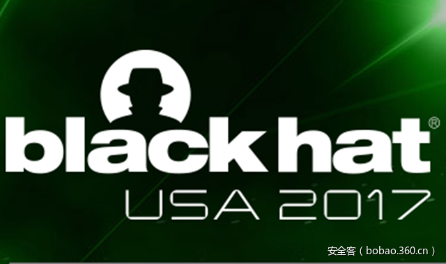 360七大安全亮点即将闪耀BlackHat&amp;DEFCON